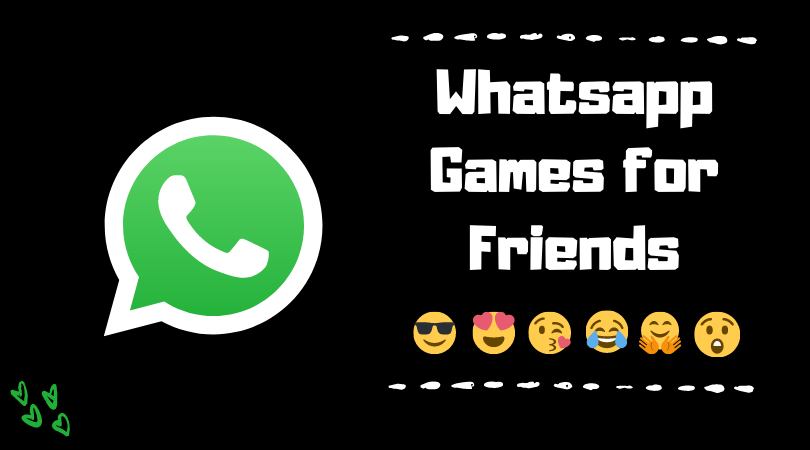 100+ Best Whatsapp Games for Friends [Unique And New Dare Games] -  IndianGyaan